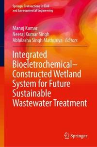 Integrated Bioeletrochemical–Constructed Wetland System for Future Sustainable Wastewater Treatment