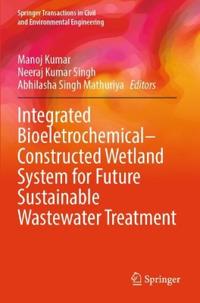Integrated Bioeletrochemical–Constructed Wetland System for Future Sustainable Wastewater Treatment