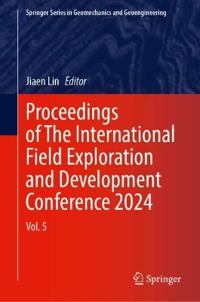 Proceedings of the International Field Exploration and Development Conference 2024