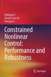 Constrained Nonlinear Control: Performance and Robustness
