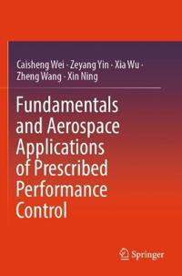 Fundamentals and Aerospace Applications of Prescribed Performance Control