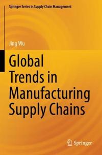 Global Trends in Manufacturing Supply Chains