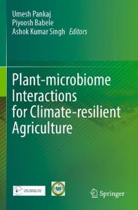 Plant-microbiome Interactions for Climate-resilient Agriculture