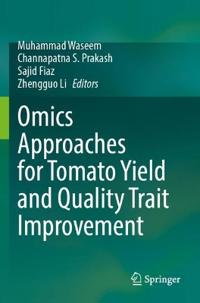 Omics Approaches for Tomato Yield and Quality Trait Improvement