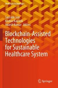 Blockchain-Assisted Technologies for Sustainable Healthcare System