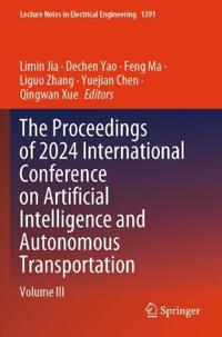 The Proceedings of 2024 International Conference on Artificial Intelligence and Autonomous Transportation