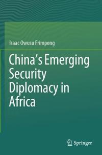 China’s Emerging Security Diplomacy in Africa