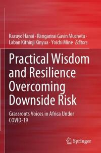 Practical Wisdom and Resilience Overcoming Downside Risk