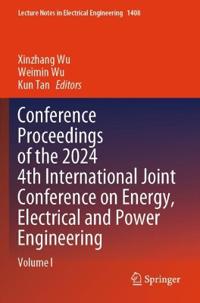 Conference Proceedings of the 2024 4th International Joint Conference on Energy, Electrical and Power Engineering