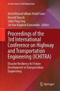 Proceedings of the 3rd International Conference on Highway and Transportation Engineering (ICHITRA)