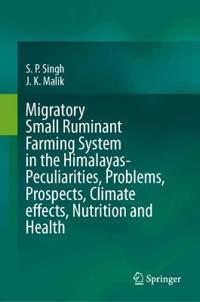 Migratory Small Ruminant Farming System in the Himalayas-Peculiarities, Problems, Prospects, Climate Effects, Nutrition and Health