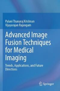 Advanced Image Fusion Techniques for Medical Imaging