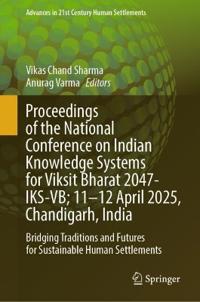 Proceedings of the National Conference on Indian Knowledge Systems for Viksit Bharat 2047-IKS-VB; 11–12 April 2025, Chandigarh, India