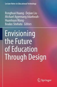 Envisioning the Future of Education Through Design