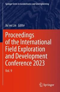 Proceedings of the International Field Exploration and Development Conference 2023