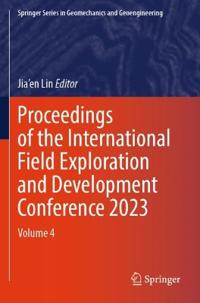 Proceedings of the International Field Exploration and Development Conference 2023