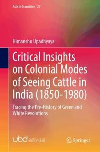 Critical Insights on Colonial Modes of Seeing Cattle in India (1850–1980)