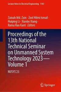 Proceedings of the 13th National Technical Seminar on Unmanned System Technology 2023—Volume 1