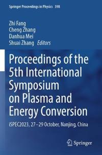 Proceedings of the 5th International Symposium on Plasma and Energy Conversion