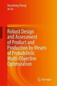 Robust Design and Assessment of Product and Production by Means of Probabilistic Multi-objective Optimization