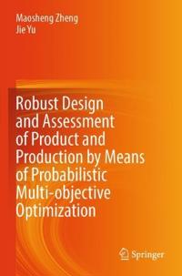 Robust Design and Assessment of Product and Production by Means of Probabilistic Multi-objective Optimization