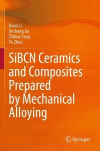 Bokomslag för "SiBCN Ceramics and Composites Prepared by Mechanical Alloying"