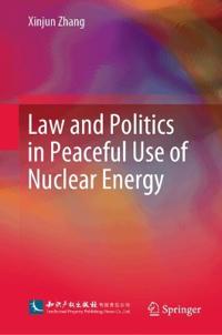 Law and Politics in Peaceful Use of Nuclear Energy