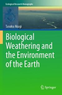 Biological Weathering and the Environment of the Earth