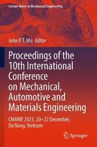 Proceedings of the 10th International Conference on Mechanical, Automotive and Materials Engineering