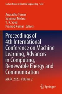 Proceedings of 4th International Conference on Machine Learning, Advances in Computing, Renewable Energy and Communication