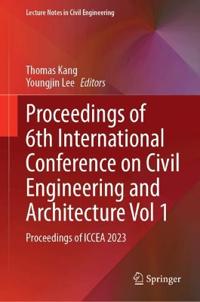Proceedings of 6th International Conference on Civil Engineering and Architecture, Vol. 1