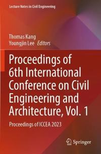 Proceedings of 6th International Conference on Civil Engineering and Architecture, Vol. 1