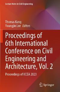 Proceedings of 6th International Conference on Civil Engineering and Architecture, Vol. 2