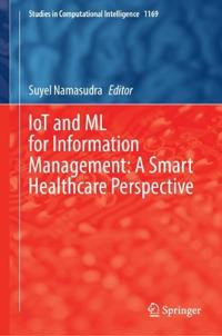 IoT and ML for Information Management: A Smart Healthcare Perspective
