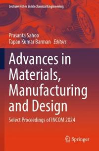 Advances in Materials, Manufacturing and Design