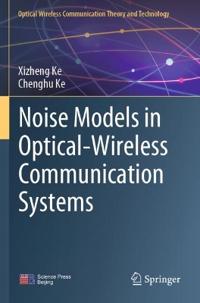 Noise Models in Optical-Wireless Communication Systems