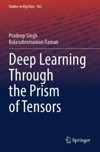 Deep Learning Through the Prism of Tensors