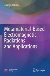 Metamaterial-Based Electromagnetic Radiations and Applications
