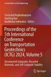 Proceedings of the 5th International Conference on Transportation Geotechnics (ICTG) 2024, Volume 5