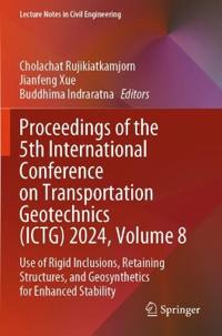 Proceedings of the 5th International Conference on Transportation Geotechnics (ICTG) 2024, Volume 8