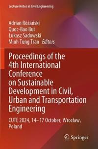 Proceedings of the 4th International Conference on Sustainable Development in Civil, Urban and Transportation Engineering