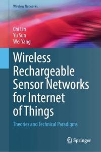 Wireless Rechargeable Sensor Networks for Internet of Things