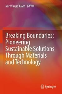 Breaking Boundaries: Pioneering Sustainable Solutions Through Materials and Technology