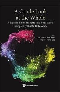 Bokomslag för "A Crude Look At The Whole - A Decade Later: Insights Into Real-world Complexity That Still Resonate"