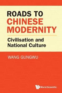 Roads To Chinese Modernity: Civilisation And National Culture