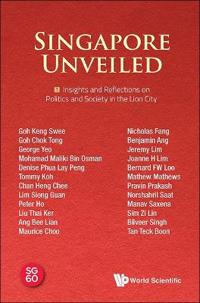 Bokomslag för "Singapore Unveiled: Volume 1: Insights And Reflections On Politics And Society In The Lion City"