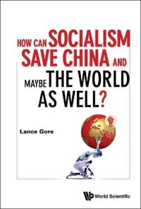 How Can Socialism Save China And Maybe The World As Well?