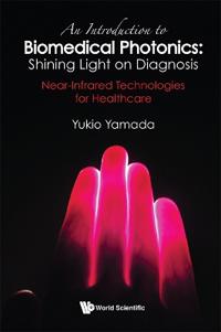 An Introduction To Biomedical Photonics: Shining Light On Diagnosis - Near-infrared Technologies For Healthcare