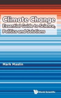 Climate Change: Essential Guide To Science, Politics And Solutions