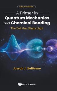 A Primer In Quantum Mechanics And Chemical Bonding: The Bell That Rings Light